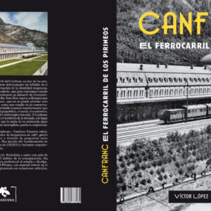 Libro: Canfranc, El Ferrocarril de Los Pirineos